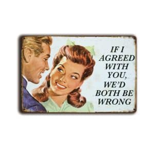 Metalen wandbord If I agreed with you