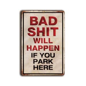 Metalen wandbord Bad shit will happen If you park here