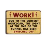 Metalen wandbord Work! Due to the current workload the light at the end of the tunnel has be switched off