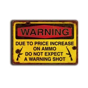 Metalen wandbord Warning Due to price increase on ammo. Do not expect a warning shot