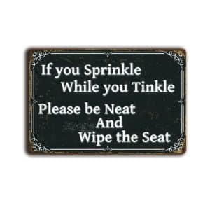 Metalen wandbord If You Sprinkle While You Tinkle. Please be Neat And Whipe the Seat