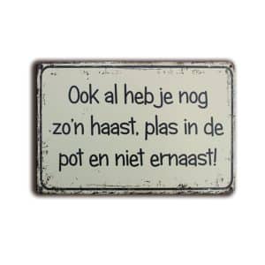 Metalen wandbord Ook al heb je nog zo'n haast, plas in de pot en niet er naast!