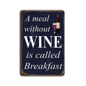 Metalen wandbord A meal without wine is called Breakfast