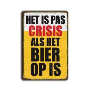 Metalen wandbord Het is pas crisis als het bier op is