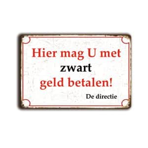 Metalen wandbord Hier mag U met zwart geld betalen!