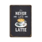 Metalen wandbord It's never too late for Latte