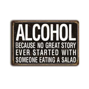 Metalen wandbord Alcohol Because no great story ever started with someone eating a salad