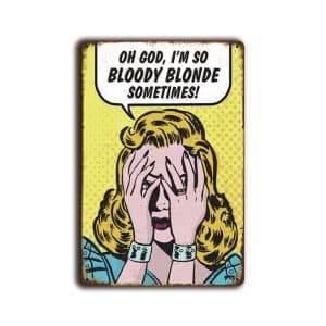 Metalen wandbord Oh God, I'm so bloody blond sometimes!